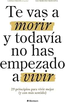 Te vas a morir y todavía no has empezado a vivir