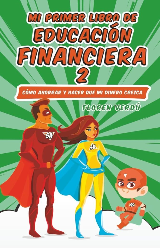Mi primer libro de educación financiera 2: Cómo ahorrar y hacer que mi dinero crezca