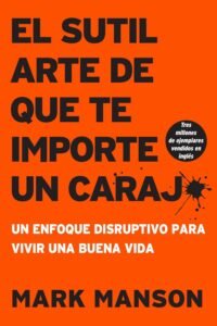 El sutil arte de que te importe un carajo
