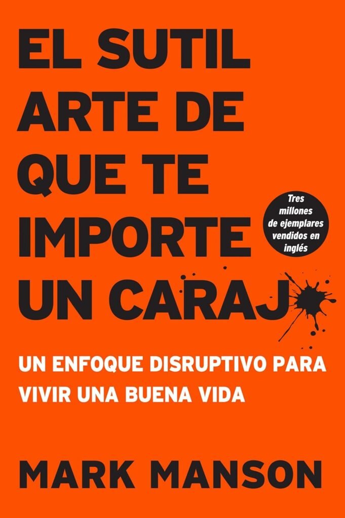 El sutil arte de que te importe un carajo