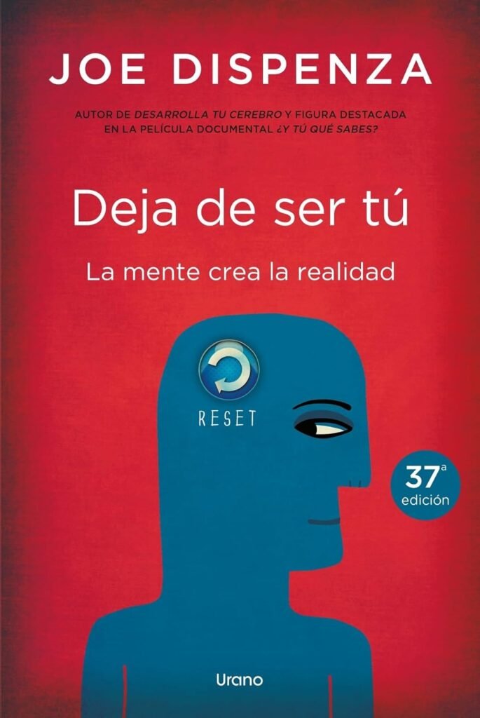 Deja de ser tú: la mente crea la realidad