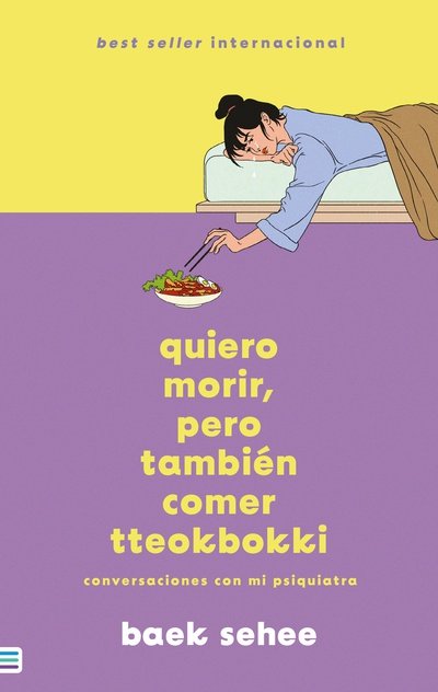QUIERO MORIR, PERO TAMBIÉN COMER TTEOKBOKKI Conversaciones con mi psiquiatra
