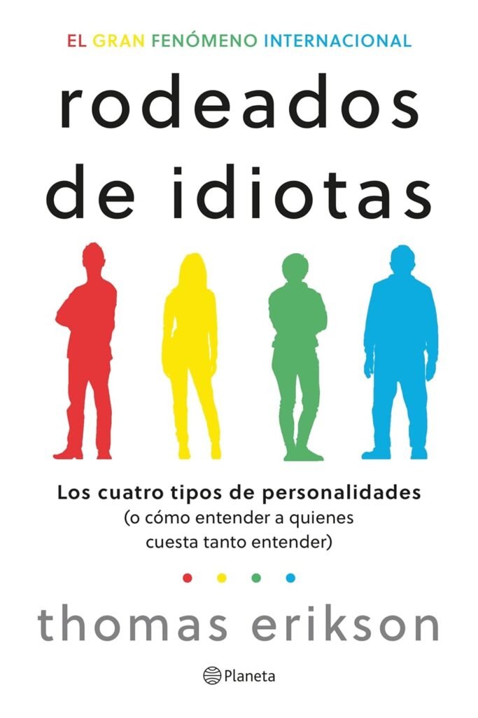 Rodeados de idiotas: Los cuatro tipos de personalidades (o cómo entender a aquellos a quienes cuesta tanto entender)