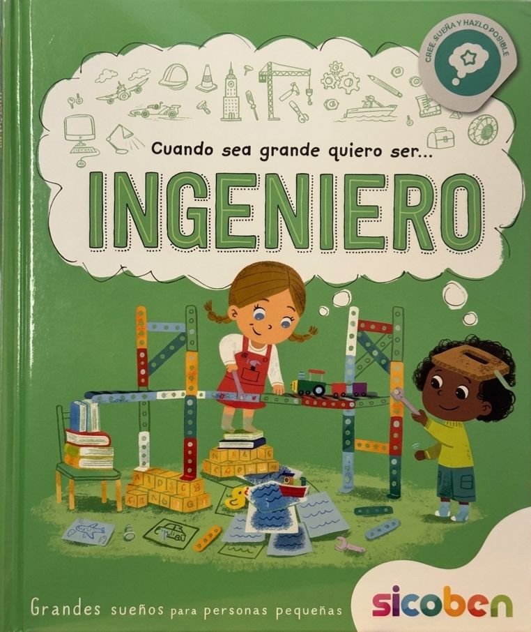 Cuando sea grande quiero ser Ingeniero – Grandes sueños para personas pequeñas