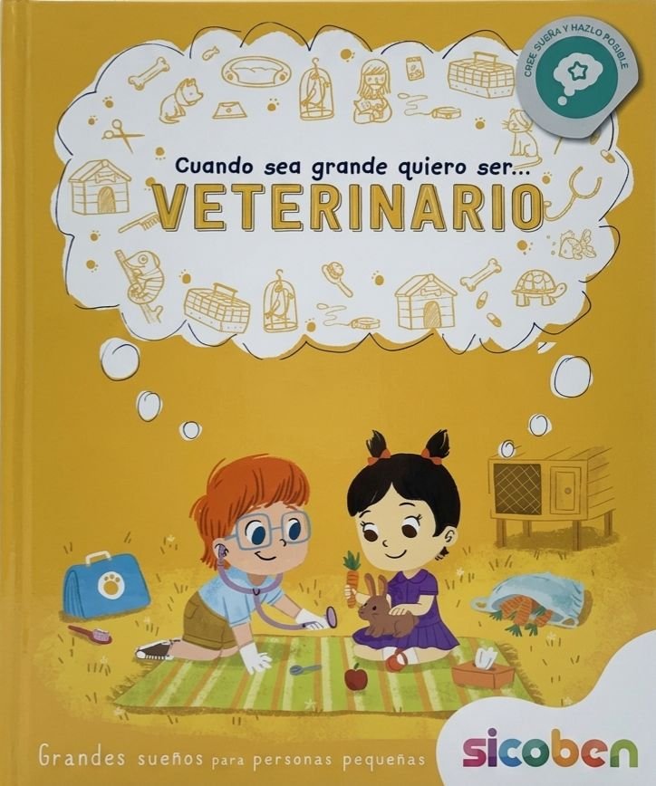 Cuando sea grande quiero ser Veterinario – Grandes sueños para personas pequeñas