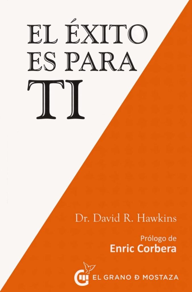 El éxito es para ti: Emplea principios centrados en el corazón para conseguir abundancia y plenitud